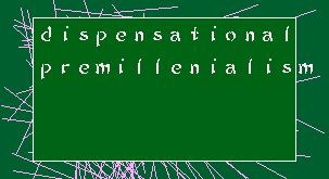 dispensational premillenialism